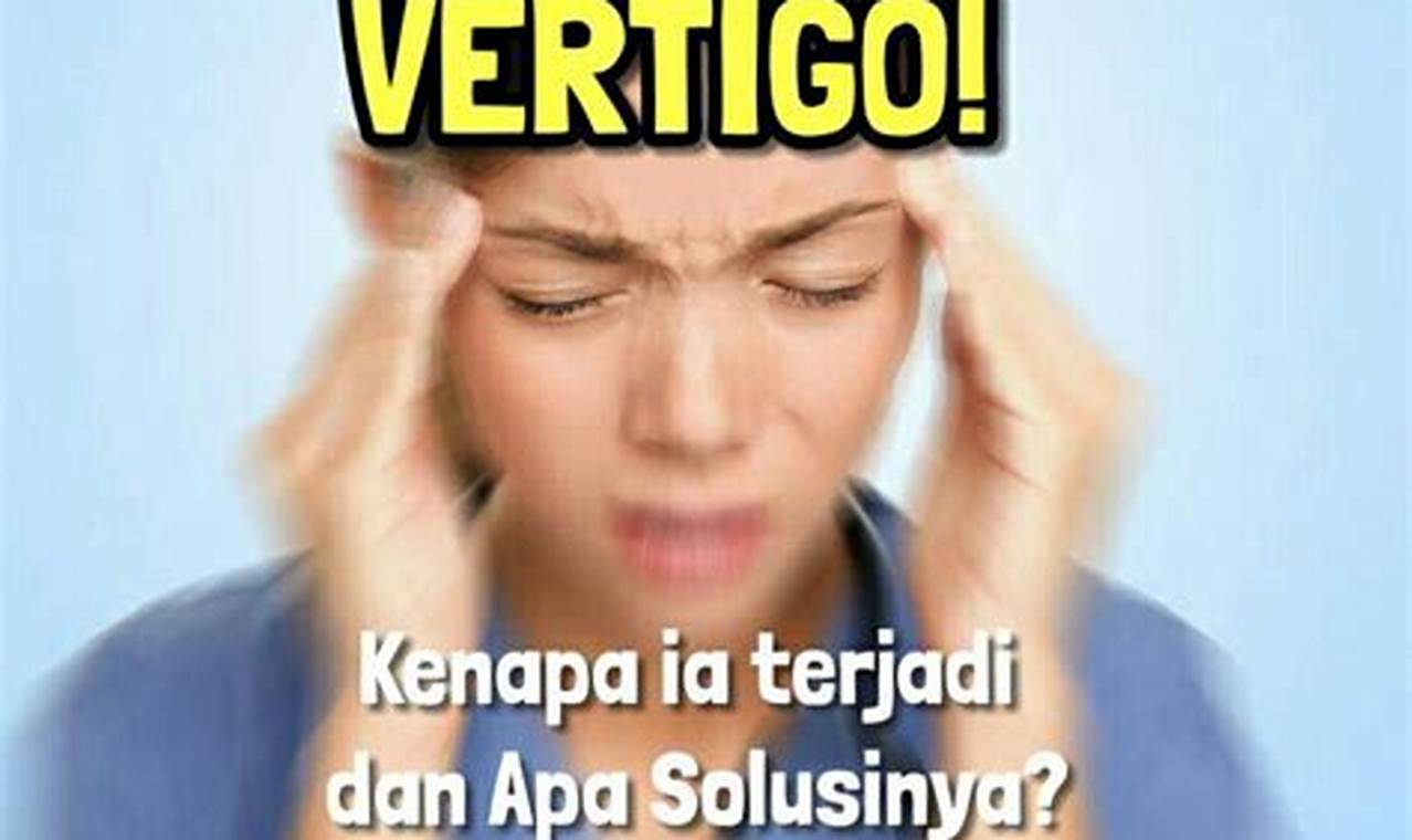 Cara Mengatasi Vertigo Dengan Mudah Dan Efektif Cara Mengatasi Vertigo Dengan Mudah Dan Efektif